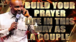 APOSTLE JOSHUA SELMAN - HOW TO BUILD YOUR PRAYER LIFE THIS WAY AS A COUPLE #joshuaselman