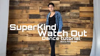 Watch Out-SuperKind Dance tutorial Slow/Mirrored