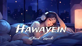 Hawayein (Slowed + Reverb) | Pritam, Arijit Singh | Jab Harry Met Sejal | Lofi_Ninja 😘