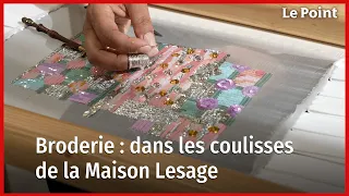 Broderie : dans les coulisses de la Maison Lesage