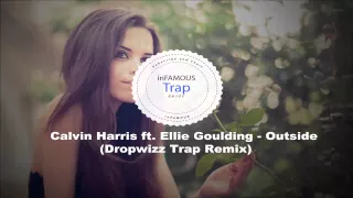 Calvin Harris ft. Ellie Goulding - Outside (Dropwizz Trap Remix)