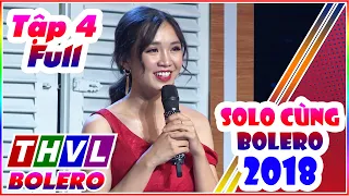 Solo Cùng Bolero 2018 Tập 4 Full | Solo Cùng Bolero mùa 5 tập 4 Full THVL BOLERO