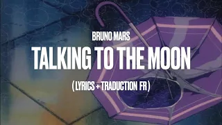 bruno mars - talking to the moon (paroles+traduction)