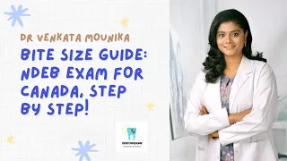 Bite Size Guide to Navigating Canada's NDEB Exam - Dr Venkata Mounika