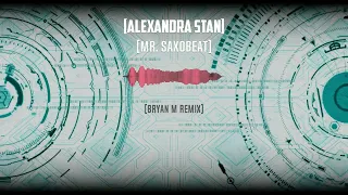 Alexandra Stan - Mr. Saxobeat (Bryan M Remix)