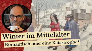 Der Winter im Mittelalter - Romantisch oder eine Katastrophe?