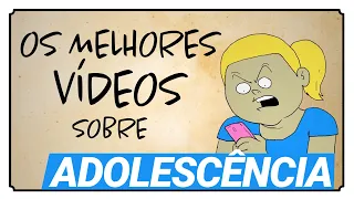 OS MELHORES VÍDEOS SOBRE ADOLESCÊNCIA