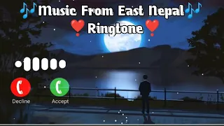 Music From East Nepal 3.0|| Love Ringtone music ❣️