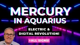 Mercury in Aquarius - Electric & Digital Revolution + Zodiac Forecast for ALL 12 SIGNS...