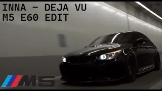 Inna - Deja Vu ( M5 E60 Edit )