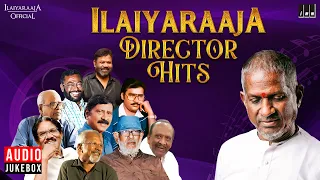 Isaignani Ilaiyaraaja - Director Hits | Tamil Songs | 80s & 90s Evergreen Hits