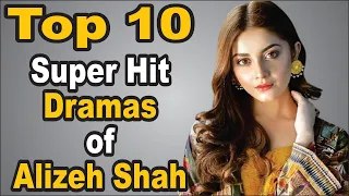 Top 10 Super Hit Dramas of Alizeh Shah || The House of Entertainment