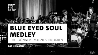 Blue Eyed Soul Medley I SWR Big Band feat. Till Brönner & Magnus Lindgren I DAS HEIMSPIEL