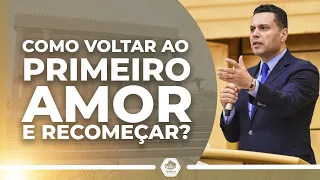 Como VOLTAR AO PRIMEIRO AMOR e RECOMEÇAR na fé? Bispo Renato Cardoso | TEMPLO DE SALOMÃO