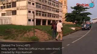 Behind The Scenes: Koby Symple -  Time Aso - Official Music Video [Directed By Kojo Asamoah]