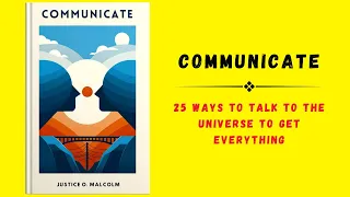 Communicate: 25 Ways to TALK to the UNIVERSE to Get Everything (audiobook)