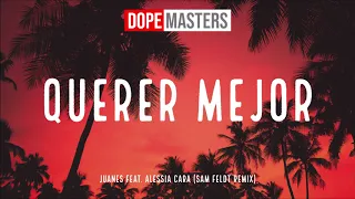 Juanes feat. Alessia Cara - Querer Mejor (Sam Feldt Remix)