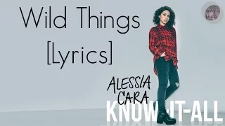 Wild Things - Alessia Cara [LYRICS]