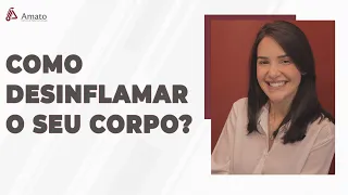 Como Desinflamar o seu Corpo?