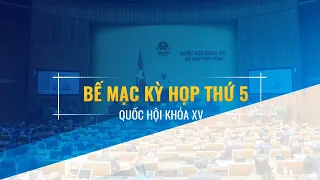 Bế mạc kỳ họp thứ 5, Quốc hội khóa XV | VTC Now