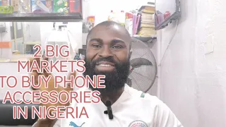2 BIG MARKETS TO BUY PHONE ACCESSORIES AT WHOLESALE PRICE IN NIGERIA