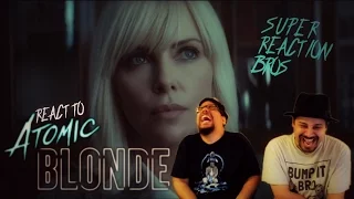 SUPER REACTION BROS REACT & REVIEW Atomic Blonde Restricted Trailer!!!!