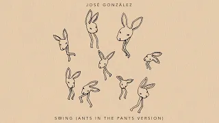 José González - Swing (Ants In The Pants Version) (Official Audio)