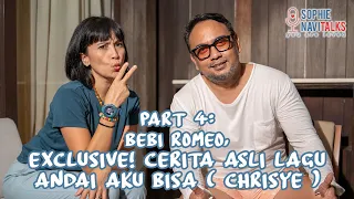 BEBI ROMEO 4 : EXCLUSIVE ! CERITA ASLI LAGU ANDAI AKU BISA (CHRISYE) - SOPHIE NAVITALKS