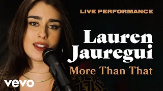 Lauren Jauregui - "More Than That" Live Performance | Vevo