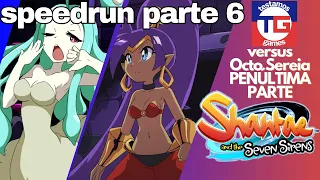 Shantae And The Seven Sirens - Speedrun - Parte 6 (penúltima)