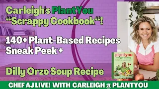 Carleigh's PlantYou: Scrappy Cookbook - 140+ Plant-Based Recipes Sneak Peek + Dilly Orzo Soup Recipe