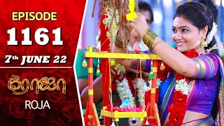 ROJA Serial | Episode 1161 | 7th June 2022 | Priyanka | Sibbu Suryan | Saregama TV Shows Tami