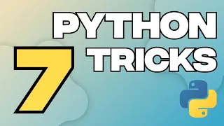 7 Python Tips and Tricks Everyone Should Know