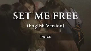 TWICE - SET ME FREE [English Version] (Lyrics)
