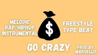 [FREE] Freestyle Type Beat | Go Crazy | Fast Melodic Rap Hip-Hop Instrumental