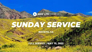 FULL SUNDAY SERVICE /// May 15, 2022 | New Life Novato