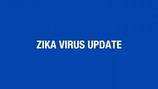 Zika Virus Update [Hot Topic]