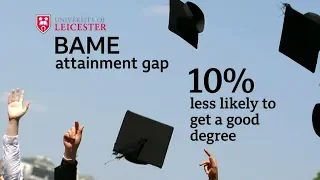 Closing the academic attainment gap for BAME students - University of Leicester