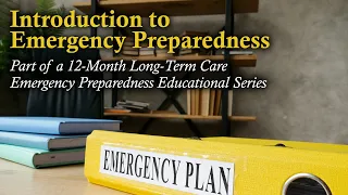 Long-Term Care Emergency Preparedness Educational Series - Introduction to Emergency Preparedness
