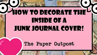 Tips on How to Decorate the Inside Covers of a Junk Journal! The Paper Outpost! :)