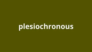 what is the meaning of plesiochronous