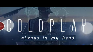 COLDPLAY Always In My Head (Ghost Stories) Cover