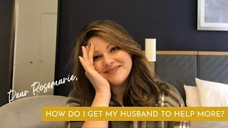 How do I get my husband to help around the house?