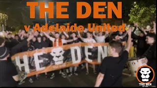 THE DEN | RD27 March & Atmosphere v Adelaide United | 26/04/24