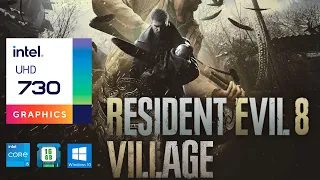 RESIDENT EVIL 8 VILLAGE Gameplay | intel® UHD 730 | Can it run without GPU ?