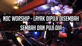 NDC Worship - Layak Dipuji Disembah Medley Sembah dan Puji Dia