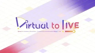 NIJISANJI - Virtual to LIVE  [Official Music Video]