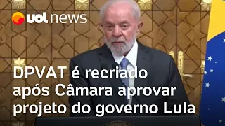 DPVAT é recriado após Câmara aprovar PL do governo Lula; seguro foi extinto no governo Bolsonaro