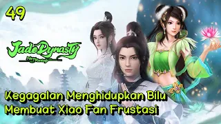 Jade Dynasty 49 Kegagalan Membangkitkan Bilu Membuat Xiao Fan Frustasi Berat