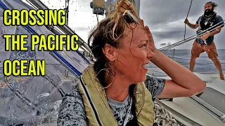 The Reality of Sailing Across the Pacific Ocean (Part 2) - Episode 110